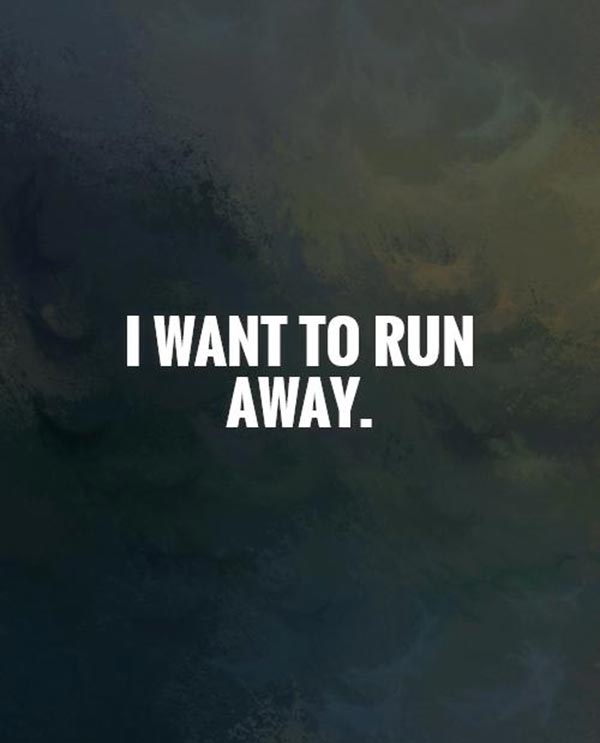 Want run away